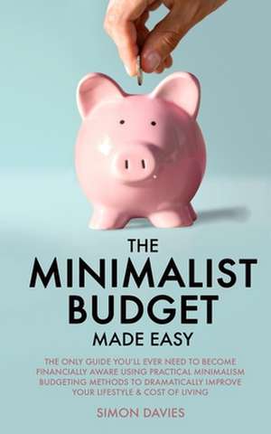 The Minimalist Budget Made Easy de Simon Davies