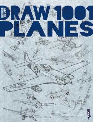 Draw 1001 Planes de Mark Bergin