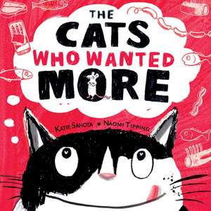 The Cats Who Wanted More de Katie Sahota