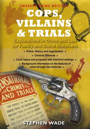 Cops, Villains and Trials de Stephen Wade