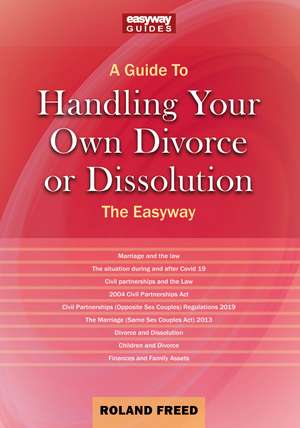 A Guide to Handling Your Own Divorce or Dissolution: The Easyway de Roland Freed