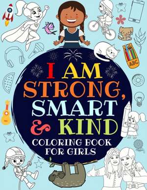 I Am Strong, Smart & Kind de Great_Girls Press