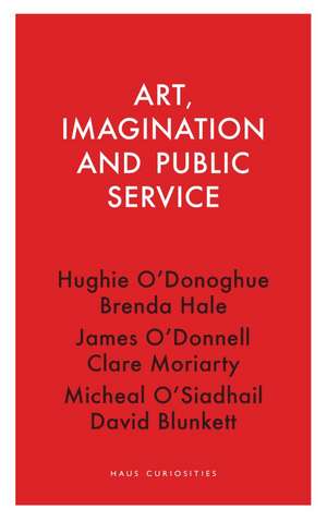 Art, Imagination and Public Service de Hughie O’Donoghue