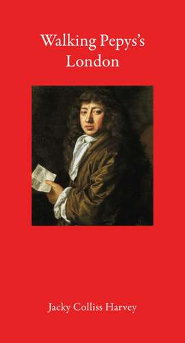 Walking Pepys’s London de Jacky Colliss Harvey