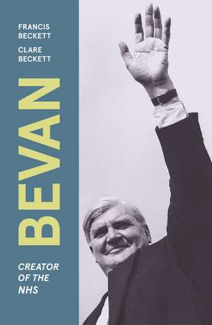 Bevan: Creator of the NHS de Francis Beckett