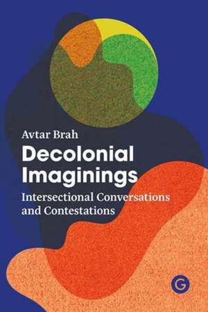 Decolonial Imaginings de Avtar Brah