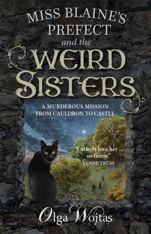 Miss Blaine's Prefect and the Weird Sisters de Olga Wojtas