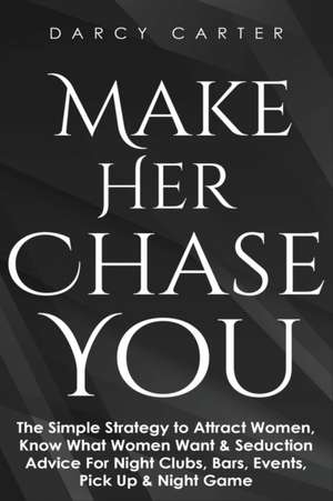 Make Her Chase You de Darcy Carter