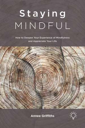 Staying Mindful de Annee Griffiths