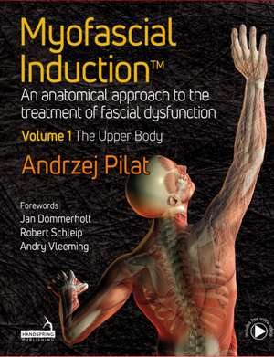 Myofascial Induction(TM) Volume 1: The Upper Body de Andrzej Pilat