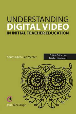 Using Digital Video in Initial Teacher Education de John McCullagh