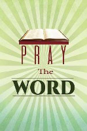 Pray the Word de Felicia Eziuka