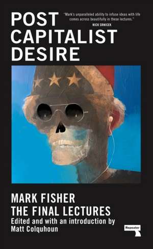 Postcapitalist Desire de Mark Fisher