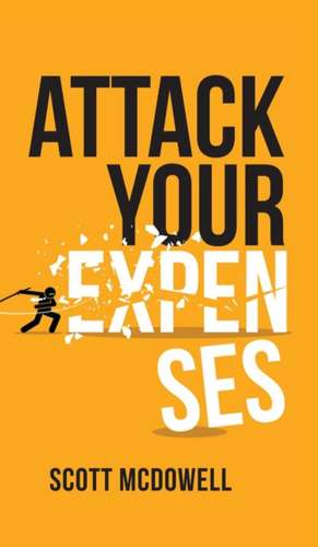 Attack Your Expenses de Scott Mcdowell