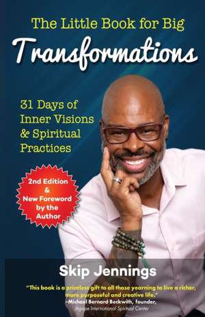 The Little Book for Big Transformations (Second Edition): 31 Days of Inner Visions and Spiritual Practices de Skip Jennings