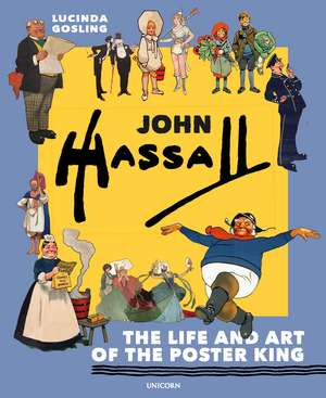 John Hassall: The Life and Art of the Poster King de Lucinda Gosling