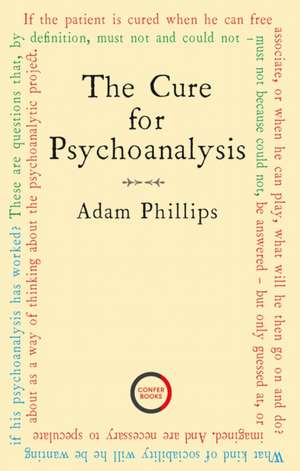 Phillips, A: Cure for Psychoanalysis de Adam Phillips