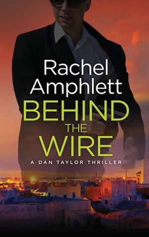 Behind the Wire de Rachel Amphlett