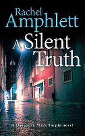 A Silent Truth de Rachel Amphlett