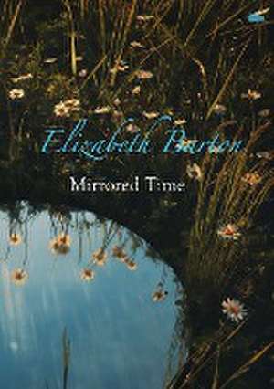 Mirrored Time de Elizabeth Barton