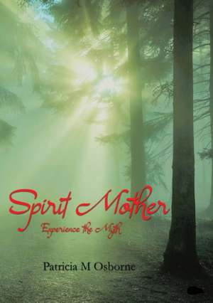 Spirit Mother de Patricia M Osborne