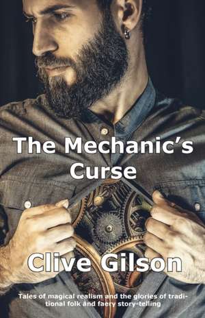 The Mechanic's Curse de Clive Gilson