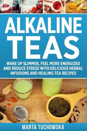Alkaline Teas de Marta Tuchowska