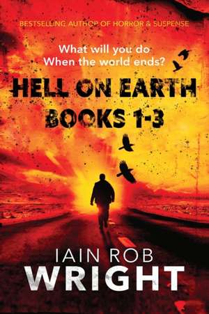 Hell On Earth Books 1-3 de Iain Rob Wright