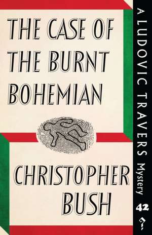 The Case of the Burnt Bohemian de Christopher Bush