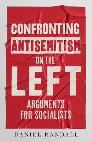 Confronting Antisemitism on the Left de Daniel Randall