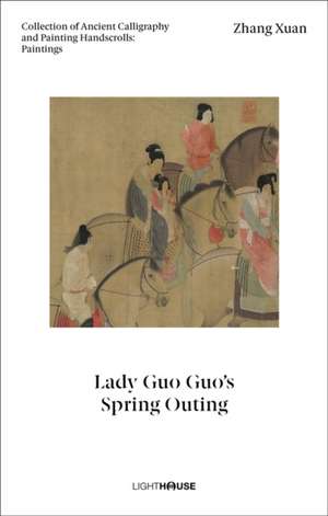 Zhang Xuan: Lady Guo Guo's Spring Outing de Cheryl Wong