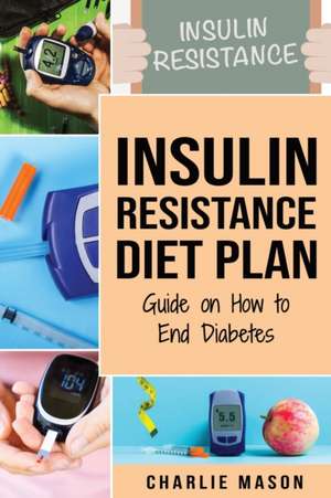 Insulin Resistance Diet Plan de Charlie Mason