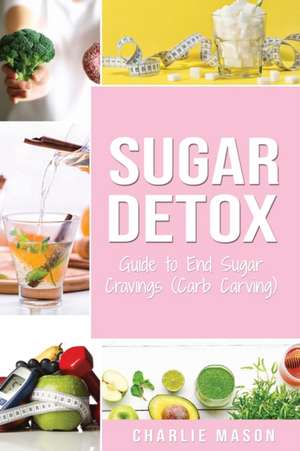 Sugar Detox de Charlie Mason