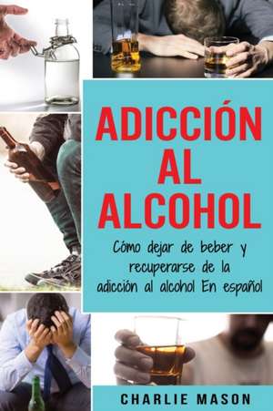 Adicción Al Alcohol de Charlie Mason