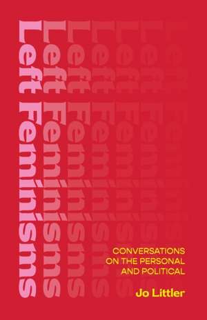 Left Feminisms de Jo Littler