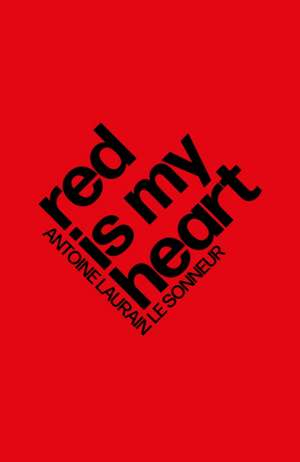 Red Is My Heart de Laurain Antoine