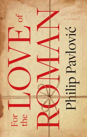 For the Love of Roman de Philip Pavlovic