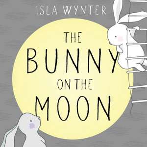 The Bunny on the Moon de Isla Wynter