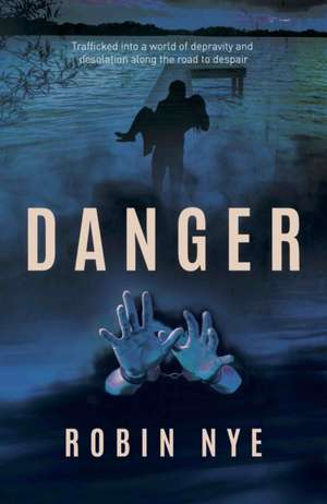 Nye, R: Danger
