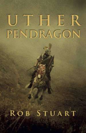 Uther Pendragon de Rob Stuart