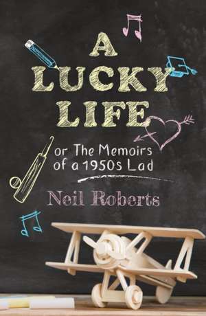 A Lucky Life de Neil Roberts