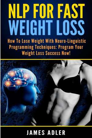 NLP For Fast Weight Loss de James Adler