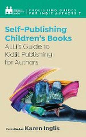 Independent Authors, A: Self-Publishing a Children's Book de Alliance of Independent Authors