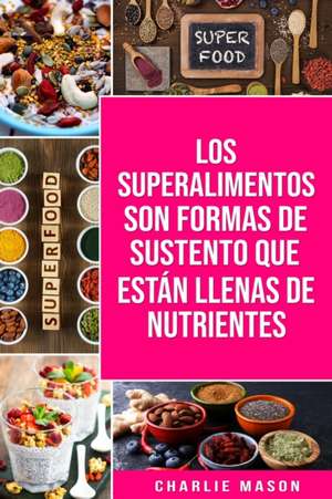 Libro de Cocina de Superalimentos En español/ Superfood Cookbook In Spanish de Charlie Mason