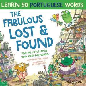 The Fabulous Lost and Found and the little mouse who spoke Portuguese: Laugh as you learn 50 Portuguese words with this bilingual English Portuguese b de Mark Pallis