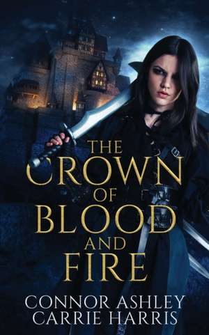 The Crown of Blood and Fire de Connor Ashley