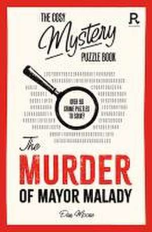 The Cosy Mystery Puzzle Book: The Murder of Mayor Malady: Over 90 Crime Puzzles to Solve! de Richardson Puzzles and Games