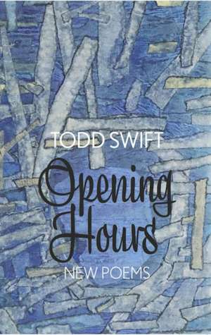 Opening Hours de Todd Swift
