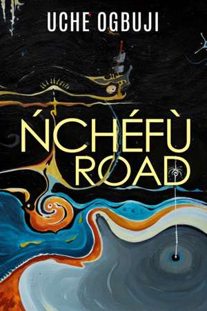 Nchefu Road de Uche Ogbuji