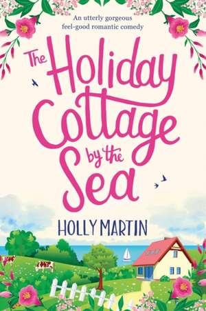 The Holiday Cottage by the Sea de Holly Martin